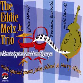 CD The Eddie Metz, Jr. Trio: Bridging The Gap 467718