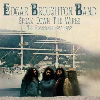 The Edgar Broughton Band: Speak Down The Wires: The Recordings 1975-1982