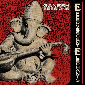 Album The Effervescent Elephants: Ganesh Sessions