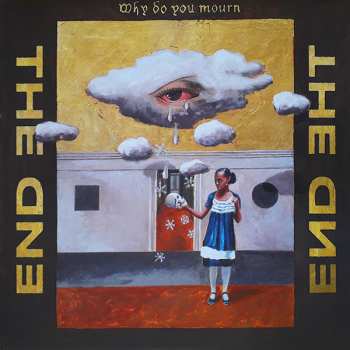 Album The End: Why Do You Mourn