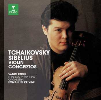 Vadim Repin: The Erato Story. Tchaikovsky - Sibelius : Violin Concertos