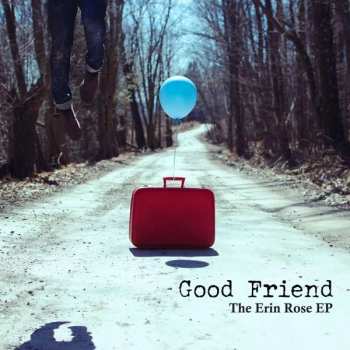 Album Good Friend: The Erin Rose EP 