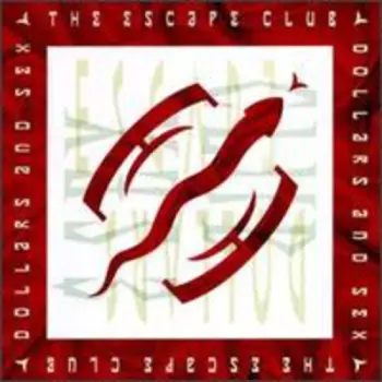 The Escape Club: Dollars And Sex