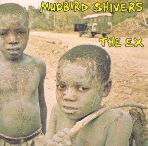 Album The Ex: Mudbird Shivers