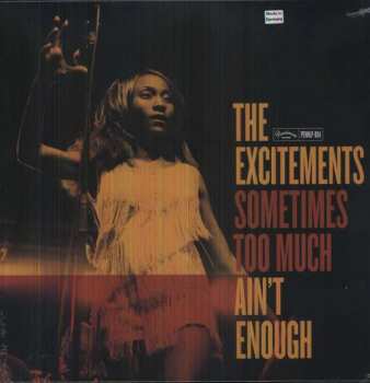 Album The Excitements: Sometimes Too Much Ain't Enough