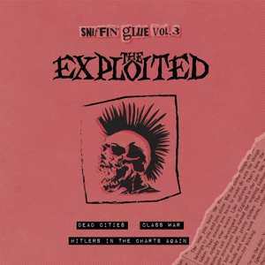Album The Exploited: Dead Cities Sniffin' Glue Vol. 3