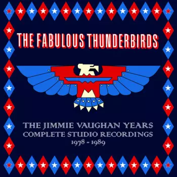 The Fabulous Thunderbirds: Jimmie Vaughan Years: Complete Studio Recordings 1