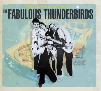 Album The Fabulous Thunderbirds: The Bad And Best Of...