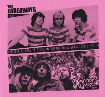The Fadeaways: Chickpea Records An International Garage Split: Vol.3