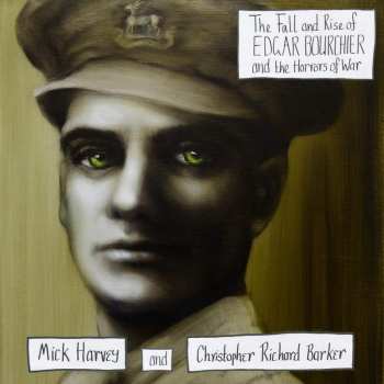 LP Mick Harvey: The Fall And Rise Of Edgar Bourchier And The Horrors Of War LTD | CLR 12160
