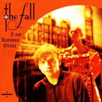 Album The Fall: I Am Kurious Oranj