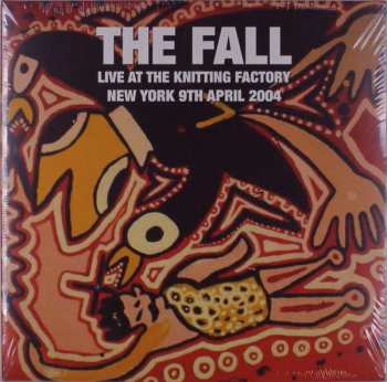 The Fall: Live At The Knitting Factory - New York - 9 April 2004 