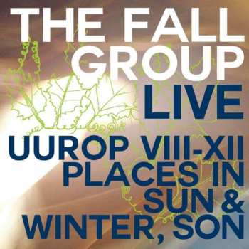 The Fall: Live Uurop VIII-XII Places In Sun & Winter, Son