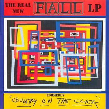 The Fall: The Real New Fall LP Formerly 'Country On The Click'