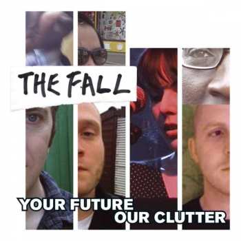 Album The Fall: Your Future Our Clutter