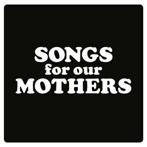 Album The Fat White Family: Songs For Our Mothers