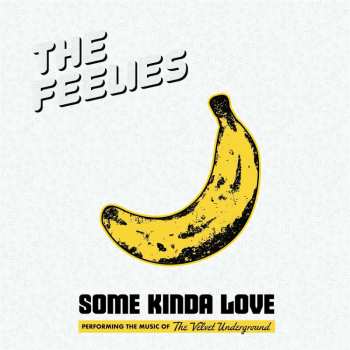 Album The Feelies: Some Kinda Love: The Music Of The Velvet Undergrou