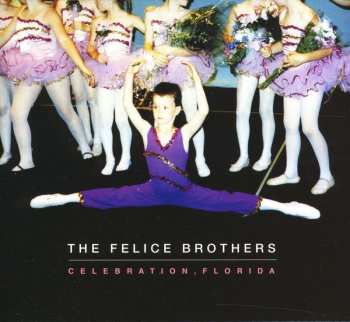 CD The Felice Brothers: Celebration, Florida 464600