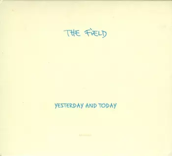 The Field: Yesterday And Today