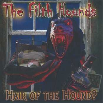 Album The Filth Hounds: Hair Of The Hound?