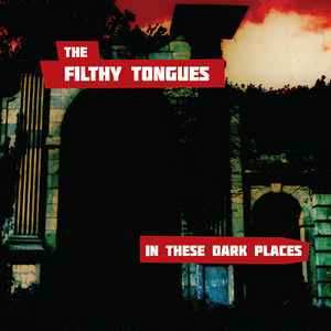 LP The Filthy Tongues: In These Dark Places CLR 513936