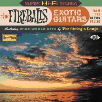 Album The Fireballs: Exotic Guitars From The Clovis Vaults - Including "World Wide Hits"