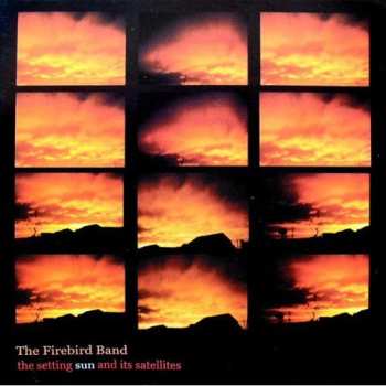 Album The Firebird Band: The Setting Sun And Its Satellites