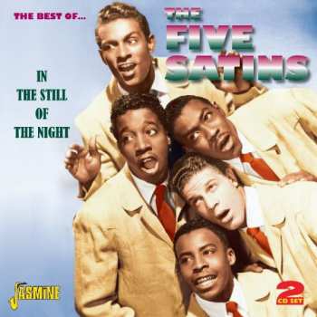 The Five Satins: In The Still Of The Night: The Best Of The Five Satins