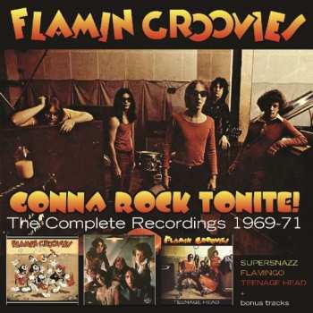 Album The Flamin' Groovies: Gonna Rock Tonite! The Complete Recordings 1969-71