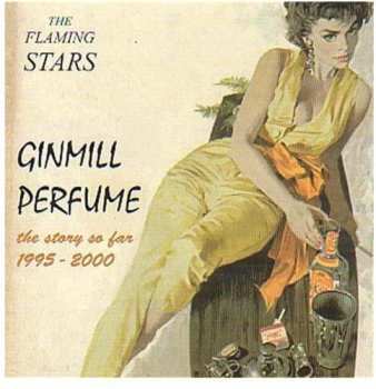 CD The Flaming Stars: Ginmill Perfume (The Story So Far 1995 - 2000)