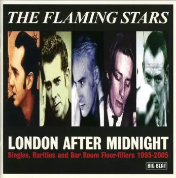 The Flaming Stars: London After Midnight (Singles, Rarities And Bar Room Floor-Fillers 1995-2005)
