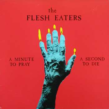 Album The Flesh Eaters: A Minute To Pray A Second To Die