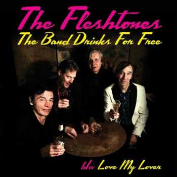 Album The Fleshtones: The Band Drinks For Free b/w Love My Lover