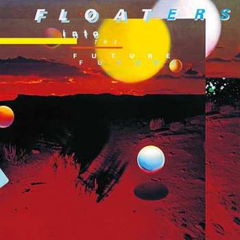 The Floaters: Float Into The Future