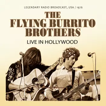 The Flying Burrito Brothers: Live In Hollywood 1976