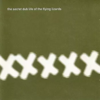 The Flying Lizards: The Secret Dub Life Of The Flying Lizards
