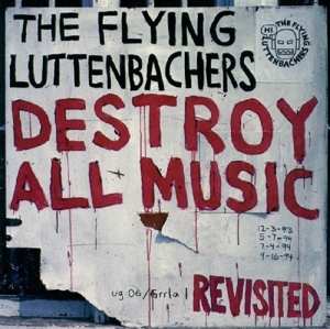 Album The Flying Luttenbachers: Destroy All Music