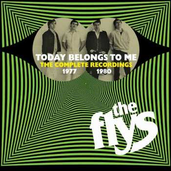 Album The Flys: Today Belongs To Me - The Complete Recordings 1977-1980