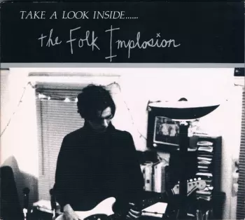 The Folk Implosion: Take A Look Inside.......
