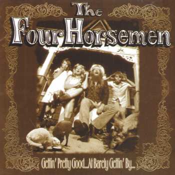 Album The Four Horsemen: Gettin' Pretty Good... At Barely Gettin' By...