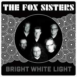 LP The Fox Sisters: Bright White Light 444211