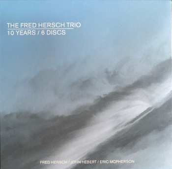 The Fred Hersch Trio: 10 Years / 6 Discs