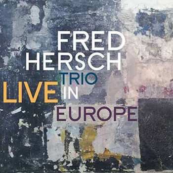 The Fred Hersch Trio: Live In Europe