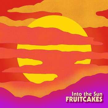 Album The Fruitcakes: Into The Sun