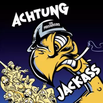 The Frustrators: Achtung Jackass