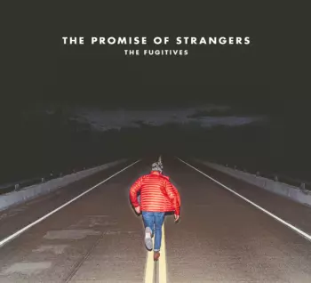 The Fugitives: The Promise Of Strangers