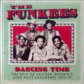 Album The Funkees: Dancing Time (The Best Of Eastern Nigeria's Afro Rock Exponents 1973-77)