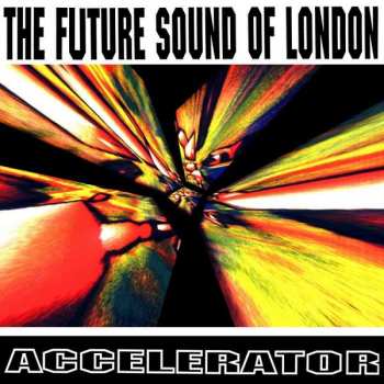 Album The Future Sound Of London: Accelerator