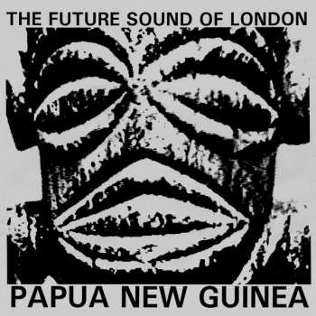 Album The Future Sound Of London: Papua New Guinea