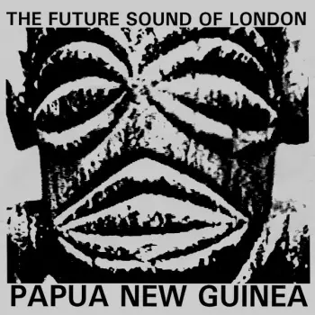 The Future Sound Of London: Papua New Guinea